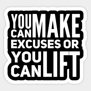 You can make excuses or your can lift Sticker